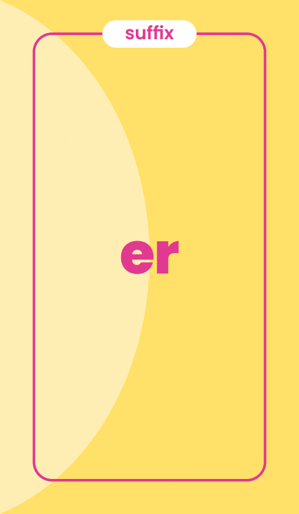 Suffix card: –er