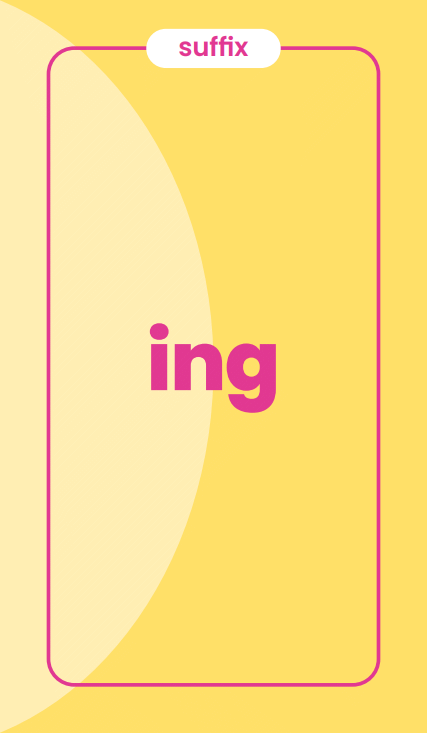 Suffix card: –ing